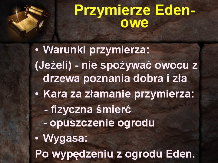 Przymierze Edenowe • Warunki przymierza: (Jeżeli) - nie spożywać owocu z drzewa poznania dobra