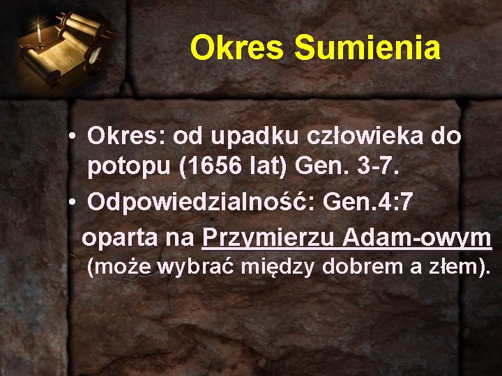 Okres Sumienia • Okres: od upadku człowieka do potopu (1656 lat) Gen. 3 -7.