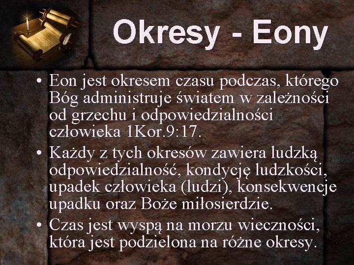 Okresy - Eony • Eon jest okresem czasu podczas, którego Bóg administruje światem w