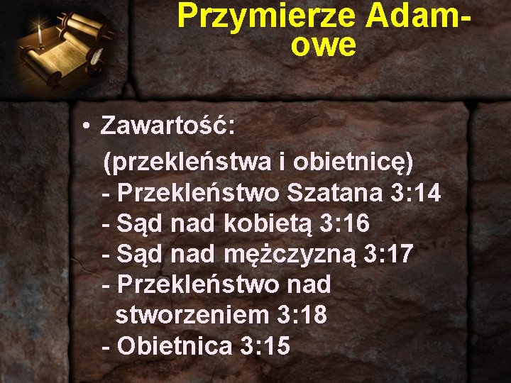 Przymierze Adamowe • Zawartość: (przekleństwa i obietnicę) - Przekleństwo Szatana 3: 14 - Sąd