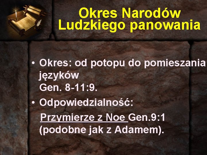 Okres Narodów Ludzkiego panowania • Okres: od potopu do pomieszania języków Gen. 8 -11: