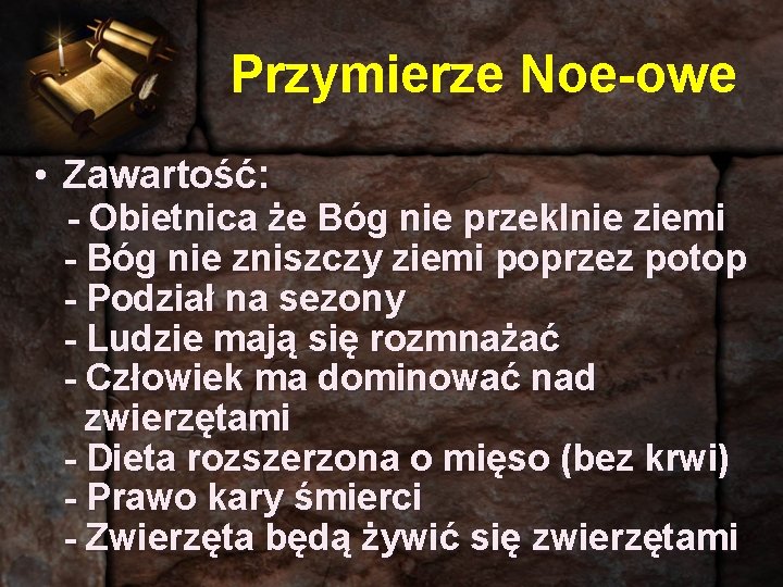 Przymierze Noe-owe • Zawartość: - Obietnica że Bóg nie przeklnie ziemi - Bóg nie