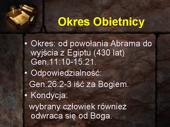 Okres Obietnicy • Okres: od powołania Abrama do wyjścia z Egiptu (430 lat) Gen.