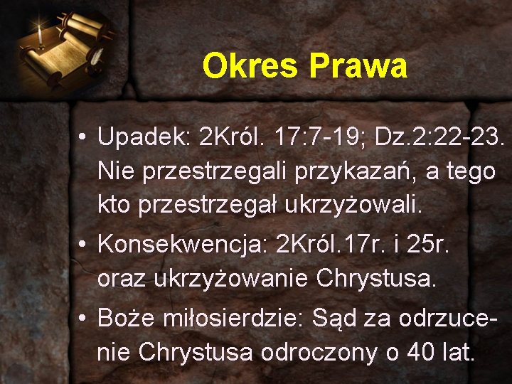 Okres Prawa • Upadek: 2 Król. 17: 7 -19; Dz. 2: 22 -23. Nie