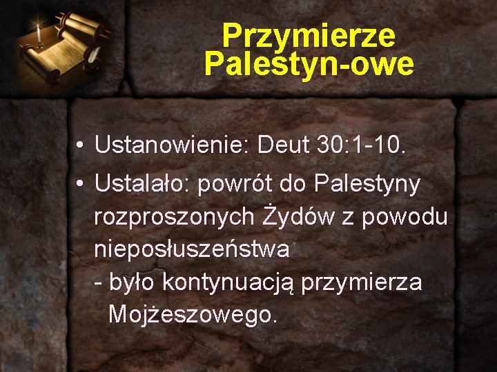 Przymierze Palestyn-owe • Ustanowienie: Deut 30: 1 -10. • Ustalało: powrót do Palestyny rozproszonych