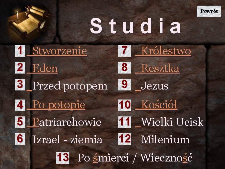 Powrót Studia 1 Stworzenie 2 Eden 3 Przed potopem 7 8 Królestwo 9 Jezus