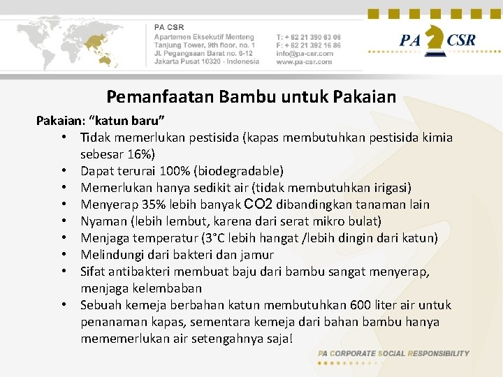 Pemanfaatan Bambu untuk Pakaian: “katun baru” • Tidak memerlukan pestisida (kapas membutuhkan pestisida kimia