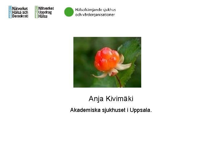 Anja Kivimäki Akademiska sjukhuset i Uppsala. 