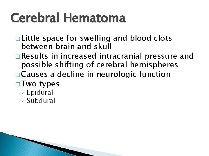 Cerebral Hematoma � Little space for swelling and blood clots between brain and skull