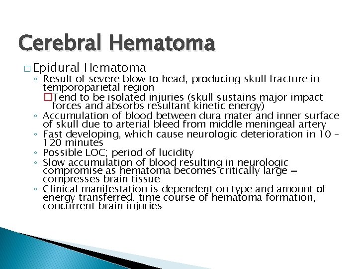 Cerebral Hematoma � Epidural Hematoma ◦ Result of severe blow to head, producing skull