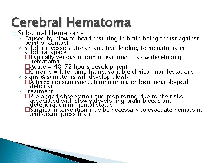 Cerebral Hematoma � Subdural Hematoma ◦ Caused by blow to head resulting in brain