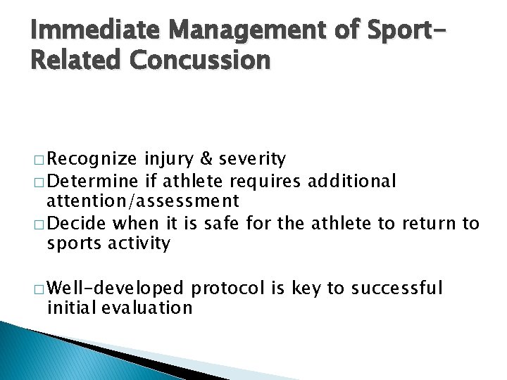 Immediate Management of Sport. Related Concussion � Recognize injury & severity � Determine if