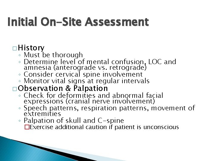 Initial On-Site Assessment � History ◦ Must be thorough ◦ Determine level of mental