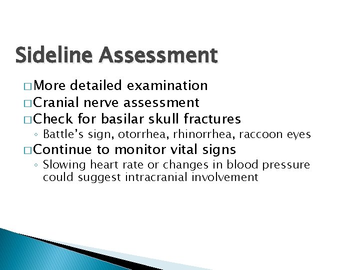 Sideline Assessment � More detailed examination � Cranial nerve assessment � Check for basilar