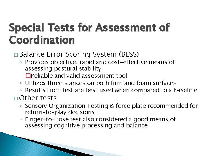 Special Tests for Assessment of Coordination � Balance Error Scoring System (BESS) ◦ Provides