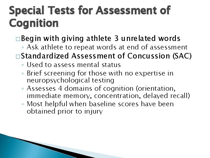 Special Tests for Assessment of Cognition � Begin with giving athlete 3 unrelated words