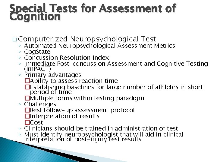 Special Tests for Assessment of Cognition � Computerized ◦ ◦ ◦ ◦ Neuropsychological Test
