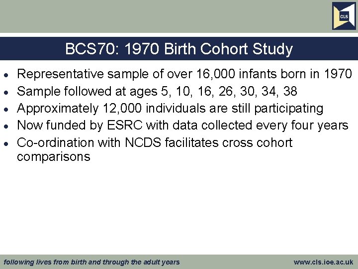 BCS 70: 1970 Birth Cohort Study · · · Representative sample of over 16,