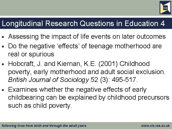 Longitudinal Research Questions in Education 4 Assessing the impact of life events on later