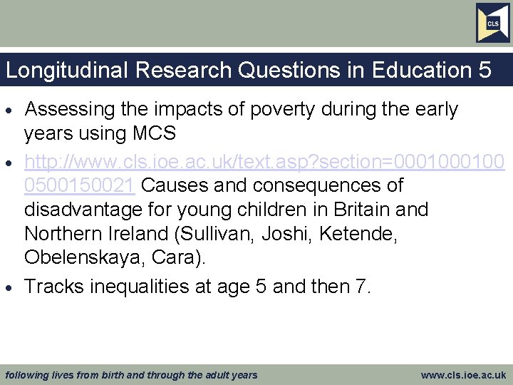 Longitudinal Research Questions in Education 5 Assessing the impacts of poverty during the early