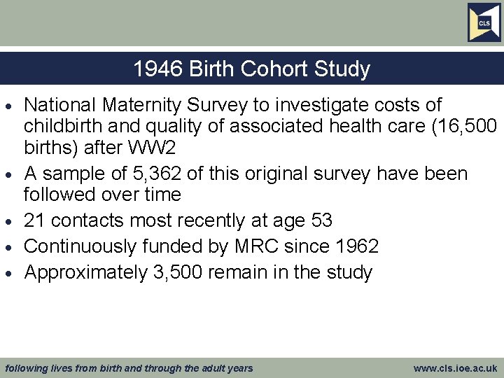1946 Birth Cohort Study · · · National Maternity Survey to investigate costs of