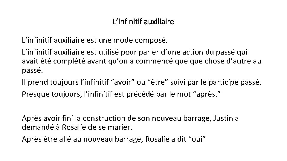 L’infinitif auxiliaire est une mode composé. L’infinitif auxiliaire est utilisé pour parler d’une action