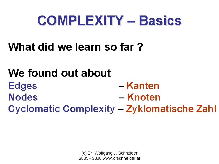 COMPLEXITY – Basics What did we learn so far ? We found out about