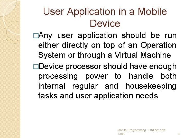 User Application in a Mobile Device �Any user application should be run either directly