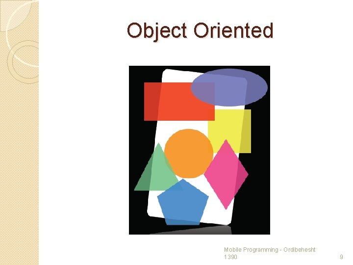 Object Oriented Mobile Programming - Ordibehesht 1390 9 