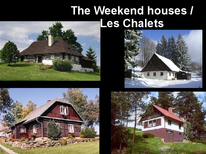 The Weekend houses / Les Chalets 