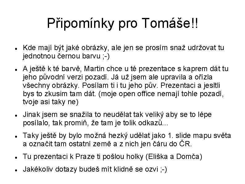 Připomínky pro Tomáše!! Kde mají být jaké obrázky, ale jen se prosím snaž udržovat