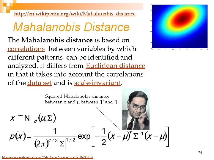 http: //en. wikipedia. org/wiki/Mahalanobis_distance Mahalanobis Distance The Mahalanobis distance is based on correlations between