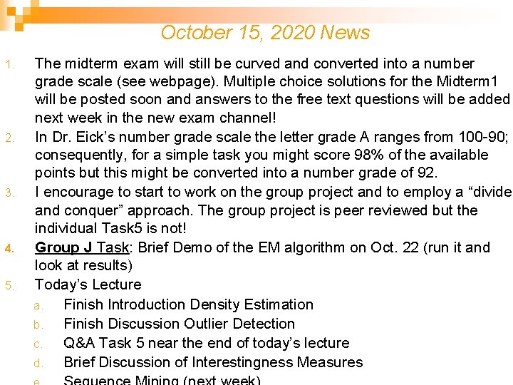 October 15, 2020 News 1. 2. 3. 4. 5. The midterm exam will still