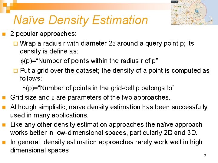 Naïve Density Estimation n n 2 popular approaches: ¨ Wrap a radius r with