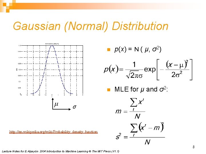 Gaussian (Normal) Distribution μ n p(x) = N ( μ, σ2) n MLE for