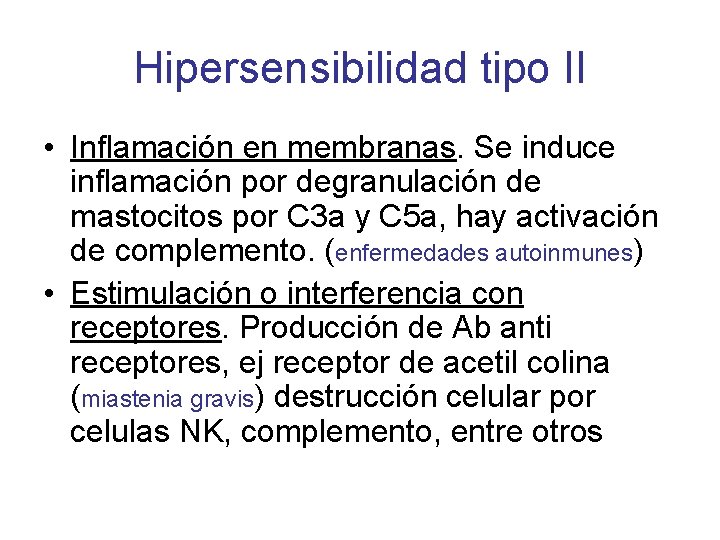 Hipersensibilidad tipo II • Inflamación en membranas. Se induce inflamación por degranulación de mastocitos