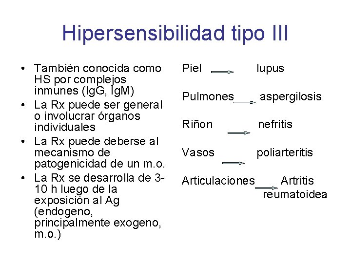 Hipersensibilidad tipo III • También conocida como HS por complejos inmunes (Ig. G, Ig.