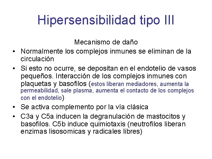 Hipersensibilidad tipo III Mecanismo de daño • Normalmente los complejos inmunes se eliminan de