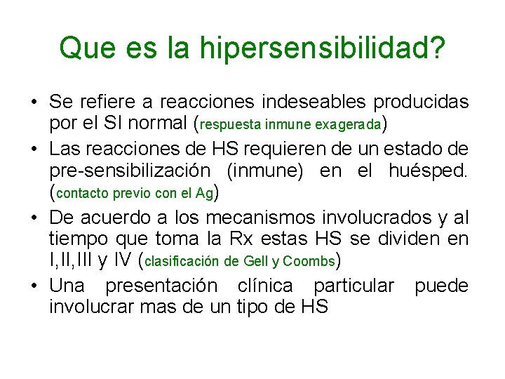 Que es la hipersensibilidad? • Se refiere a reacciones indeseables producidas por el SI