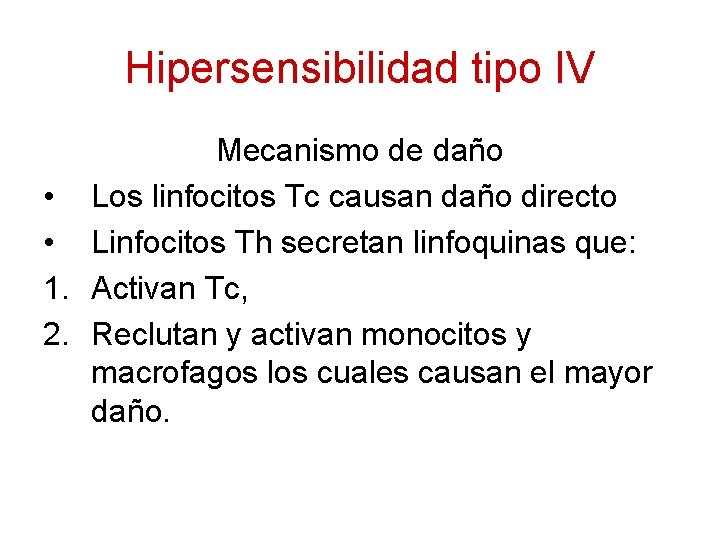Hipersensibilidad tipo IV Mecanismo de daño • Los linfocitos Tc causan daño directo •