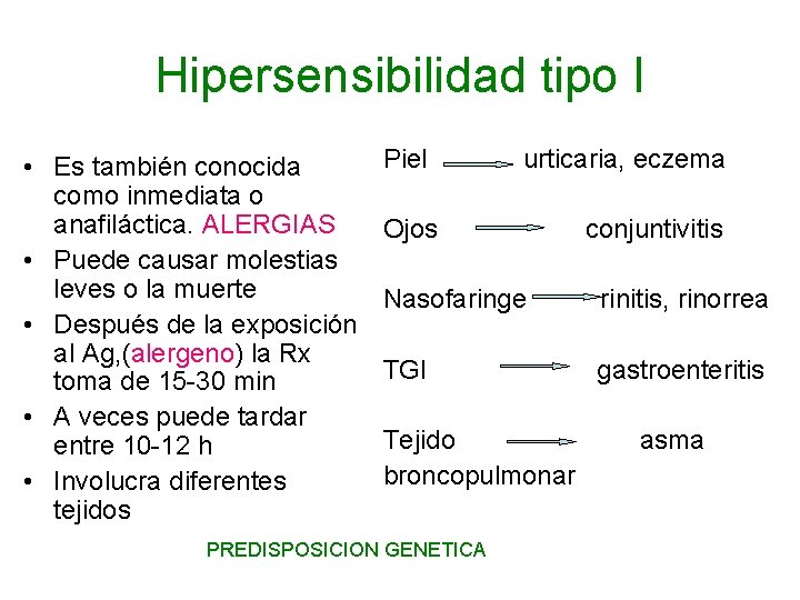 Hipersensibilidad tipo I • Es también conocida como inmediata o anafiláctica. ALERGIAS • Puede