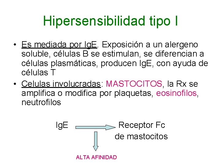 Hipersensibilidad tipo I • Es mediada por Ig. E. Exposición a un alergeno soluble,