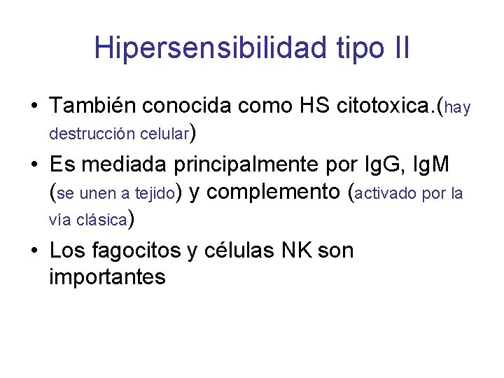 Hipersensibilidad tipo II • También conocida como HS citotoxica. (hay destrucción celular) • Es