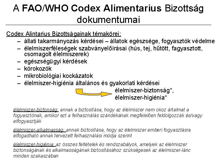 A FAO/WHO Codex Alimentarius Bizottság dokumentumai Codex Alintarius Bizottságainak témakörei: – állati takarmányozás kérdései