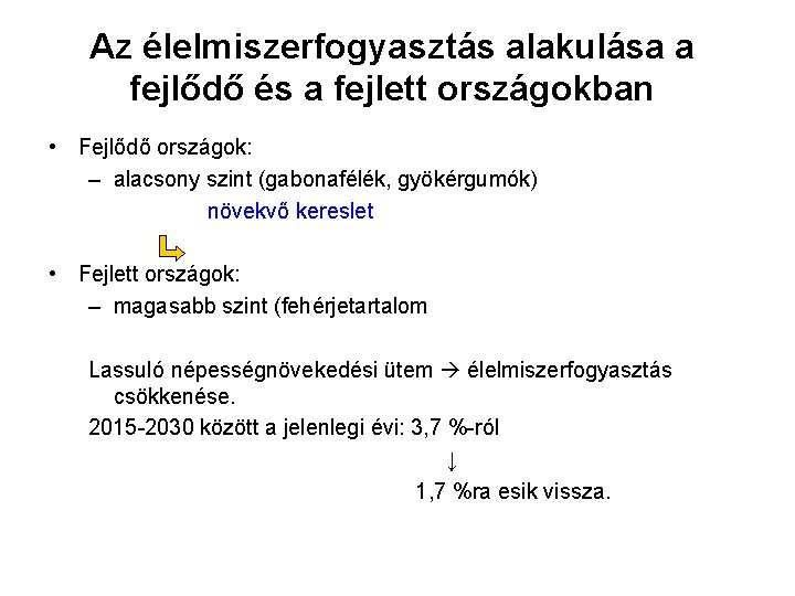 Az élelmiszerfogyasztás alakulása a fejlődő és a fejlett országokban • Fejlődő országok: – alacsony