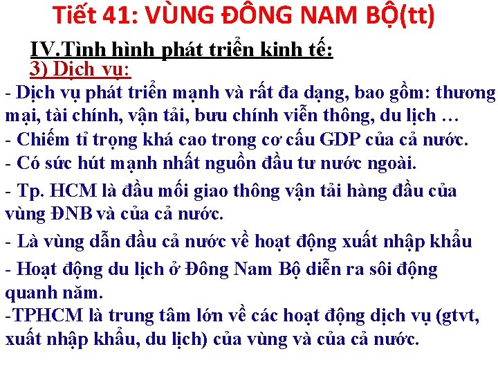 Tiết 41: VÙNG ĐÔNG NAM BỘ(tt) IV. Tình hình phát triển kinh tế: 3)