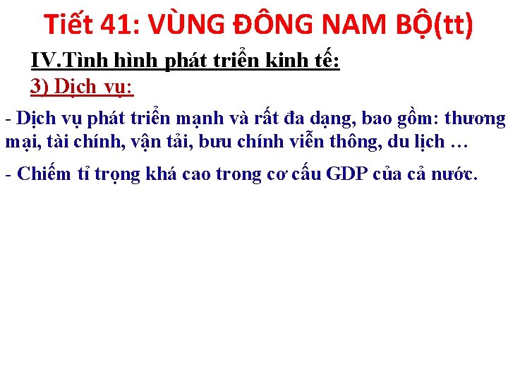 Tiết 41: VÙNG ĐÔNG NAM BỘ(tt) IV. Tình hình phát triển kinh tế: 3)