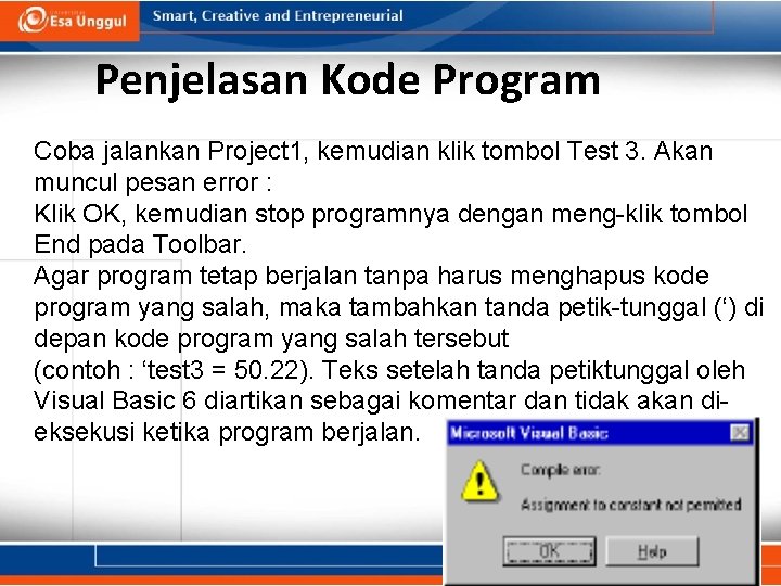 Penjelasan Kode Program Coba jalankan Project 1, kemudian klik tombol Test 3. Akan muncul