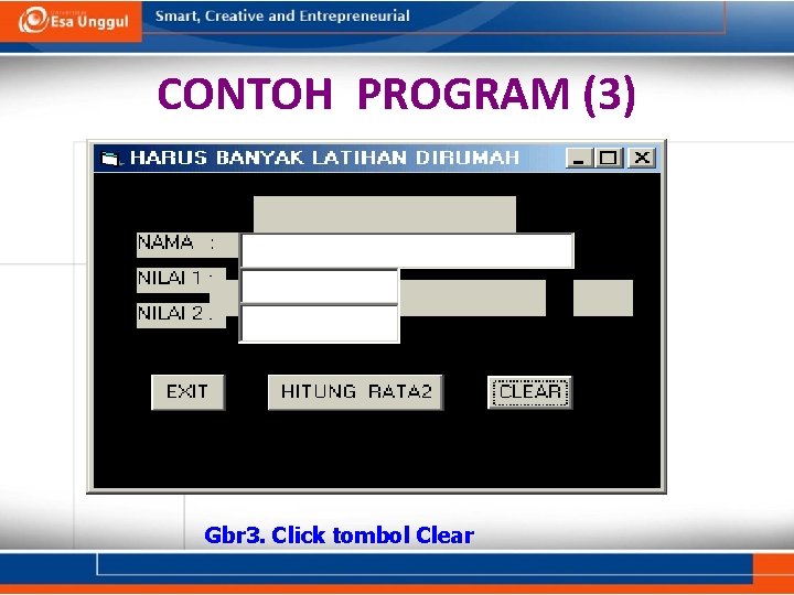 CONTOH PROGRAM (3) Gbr 3. Click tombol Clear 