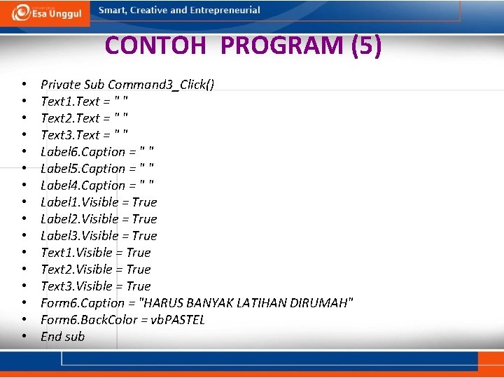 CONTOH PROGRAM (5) • • • • Private Sub Command 3_Click() Text 1. Text